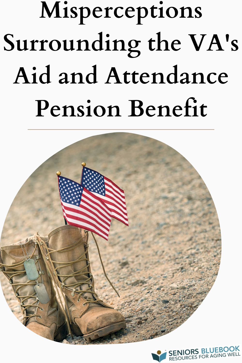 Misperceptions Surrounding the VA's Aid and Attendance Pension Benefit